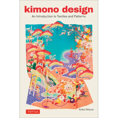 Kimono Design: An Introduction to Textiles and Patterns
