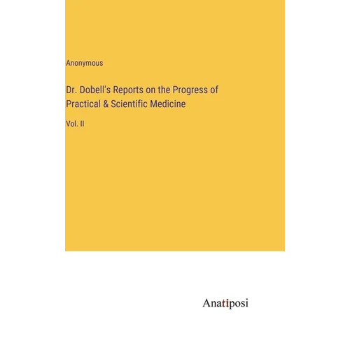 Dr. Dobell's Reports on the Progress of Practical & Scientific Medicine: Vol. II