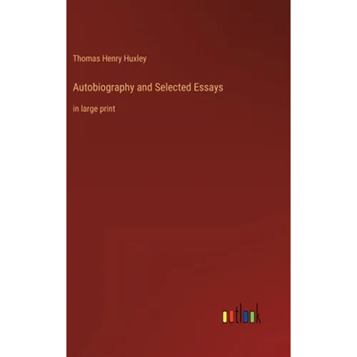 Autobiography and Selected Essays: in large print