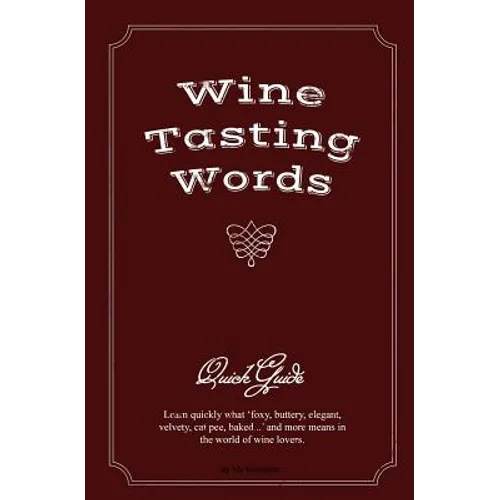 Wine Tasting Words: Quick Guide