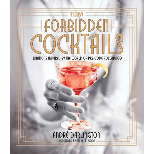 Forbidden Cocktails: Libations Inspired by the World of Pre-Code Hollywood