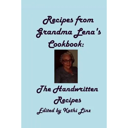 Recipes from Grandma Lena's Cookbook: The Handwritten Recipes