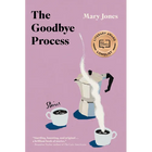The Goodbye Process: Stories