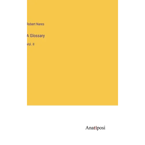 A Glossary: Vol. II
