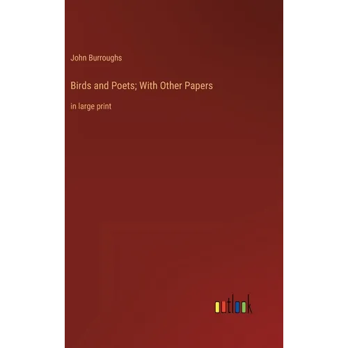 Birds and Poets; With Other Papers: in large print