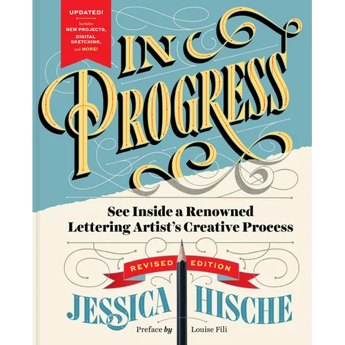 In Progress (Revised Edition): See Inside a Renowned Lettering Artist's Creative Process
