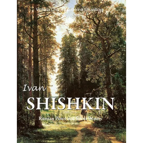 Ivan Shishkin: Russian Pines and Silent Beauty