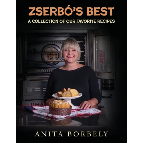 Zserbó's Best: A Collection of Our Favorite Recipes Author