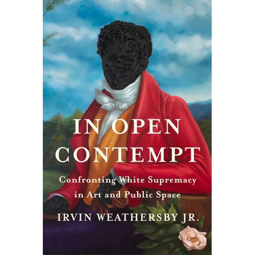 In Open Contempt: Confronting White Supremacy in Art and Public Space