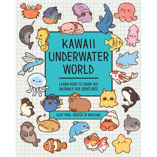 Kawaii Underwater World: Learn How to Draw 80 Adorable Sea Creatures