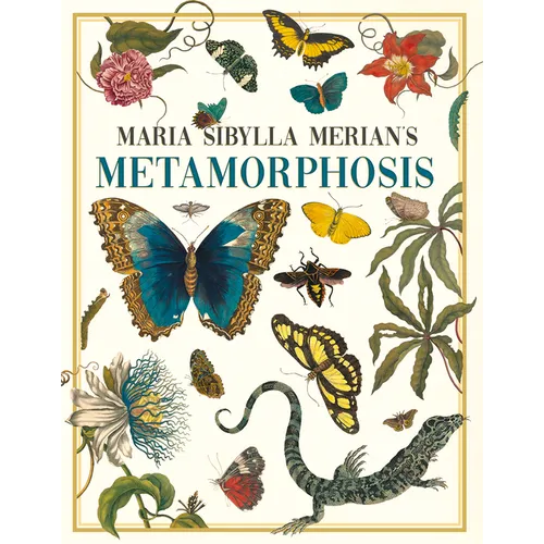 Maria Sibylla Merian's Metamorphosis: One Woman's Discovery of the Transformation of Butterflies and Insects