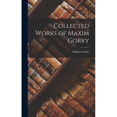 Collected Works of Maxim Gorky