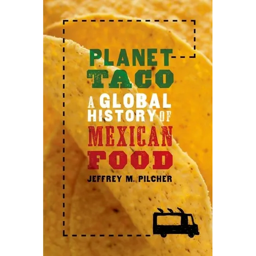 Planet Taco: A Global History of Mexican Food