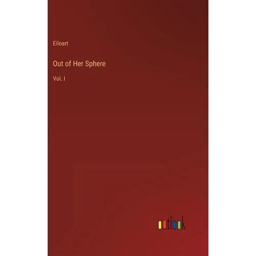 Out of Her Sphere: Vol. I