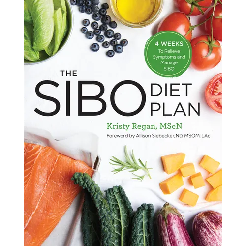 The Sibo Diet Plan: Four Weeks to Relieve Symptoms and Manage Sibo