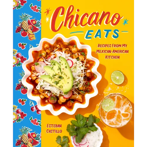Chicano Eats: Recipes from My Mexican-American Kitchen