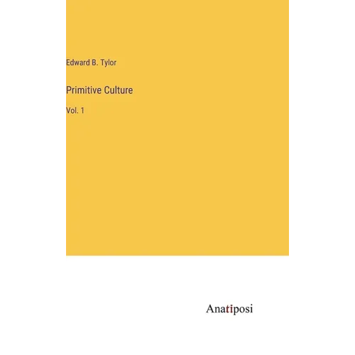 Primitive Culture: Vol. 1