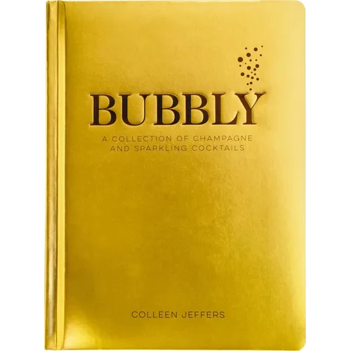 Bubbly: A Collection of Champagne and Sparkling Cocktails