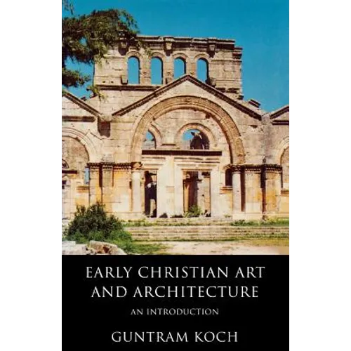 Early Christian Art and Architecture: An Introduction