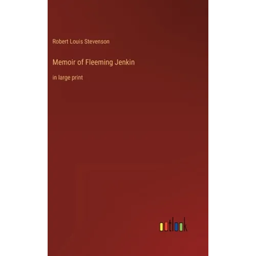 Memoir of Fleeming Jenkin: in large print