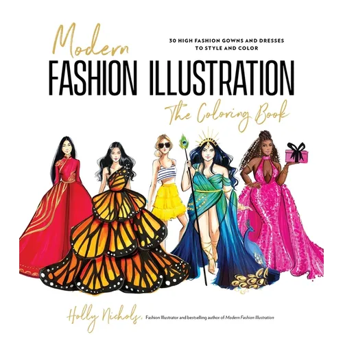 Modern Fashion Illustration: The Coloring Book: 40+ High Fashion Gowns and Dresses to Style and Color