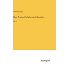 Oliver Cromwell's Letters and Speeches: Vol. II