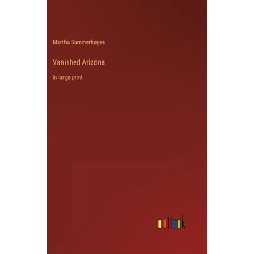 Vanished Arizona: in large print