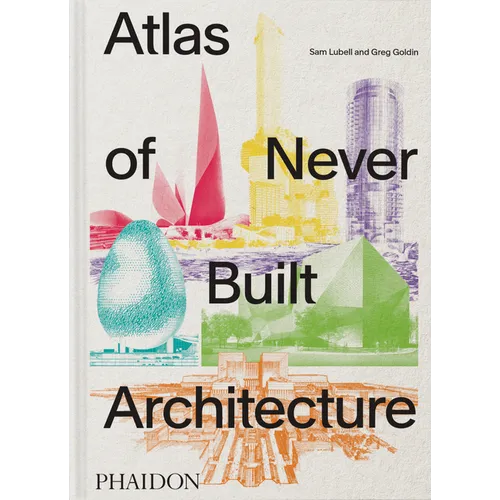 Atlas of Never Built Architecture