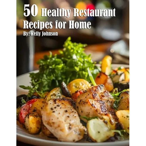 50 Healthy Restaurant Recipes for Home