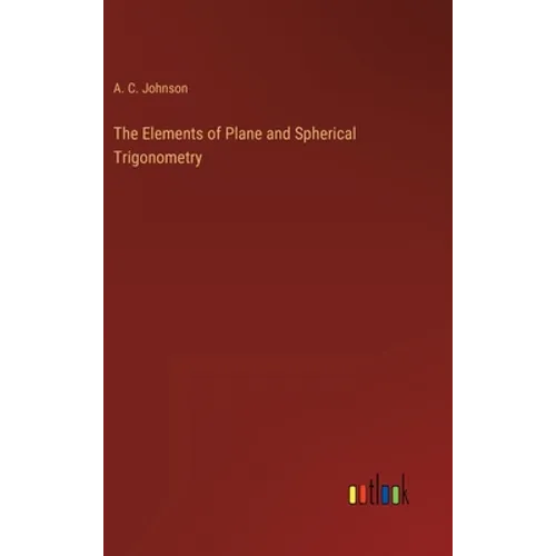 The Elements of Plane and Spherical Trigonometry