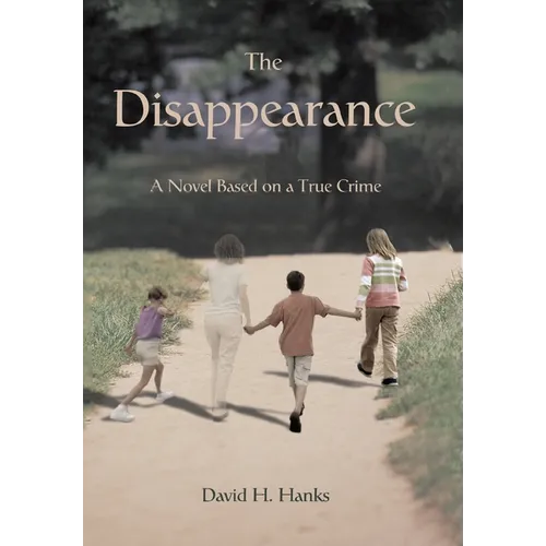 The Disappearance: A Novel Based on a True Crime
