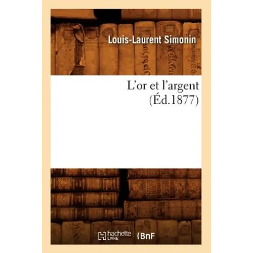 L'Or Et l'Argent (Éd.1877)