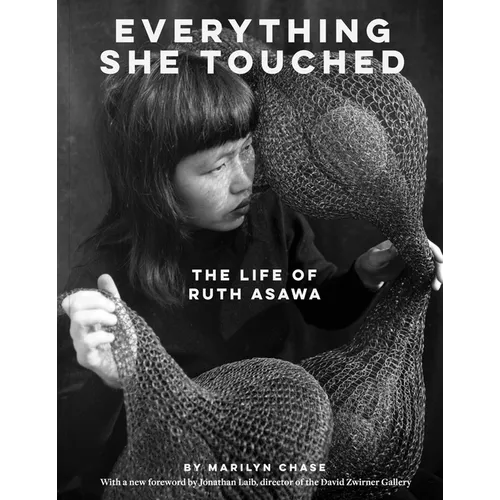 Everything She Touched: The Life of Ruth Asawa