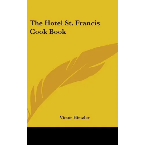 The Hotel St. Francis Cook Book
