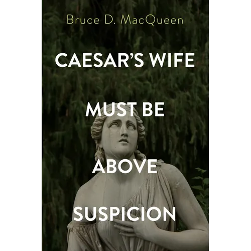 Caesar's Wife Must Be Above Suspicion