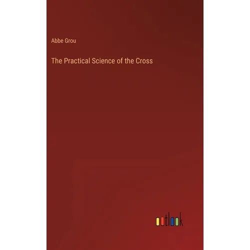 The Practical Science of the Cross