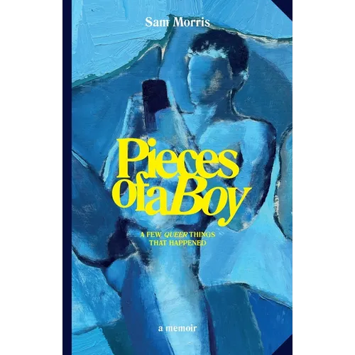 Pieces Of A Boy: A Few Queer Things That Happened