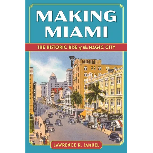 Making Miami: The Historic Rise of the Magic City