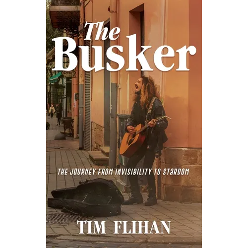 The Busker: The Journey from Invisibility to Stardom