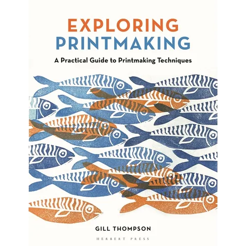 Exploring Printmaking: A Practical Guide to Printmaking Techniques