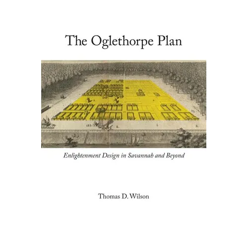 Oglethorpe Plan: Enlightenment Design in Savannah and Beyond