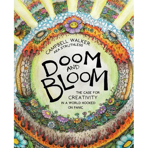 Doom and Bloom: The Case for Creativity in a World Hooked on Panic