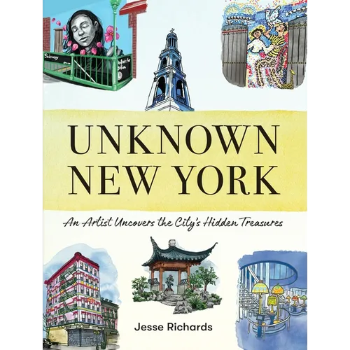 Unknown New York: An Artist Uncovers the City's Hidden Treasures