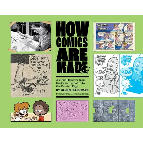 How Comics Are Made: A Visual History from the Drawing Board to the Printed Page