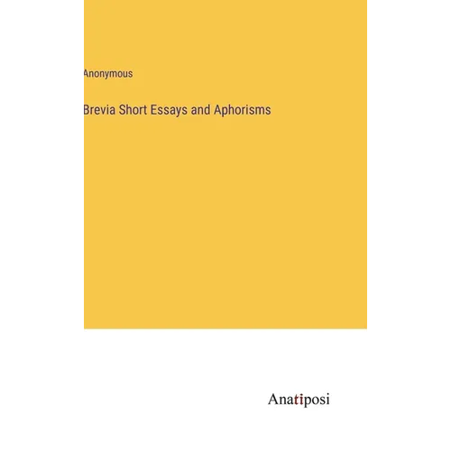 Brevia Short Essays and Aphorisms