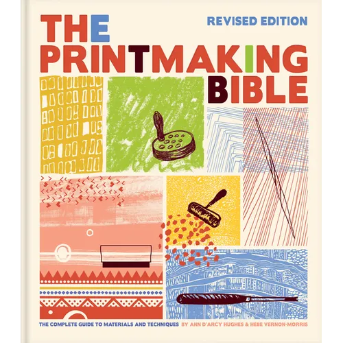 The Printmaking Bible, Revised Edition: The Complete Guide to Materials and Techniques