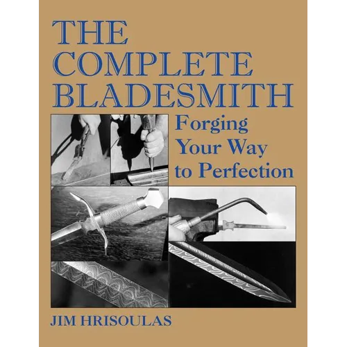 The Complete Bladesmith: Forging Your Way to Perfection