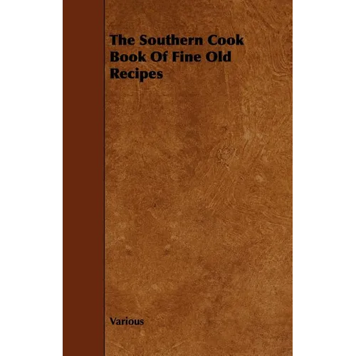 The Southern Cook Book of Fine Old Recipes