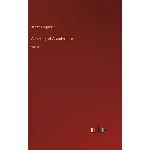 A History of Architecture: Vol. II