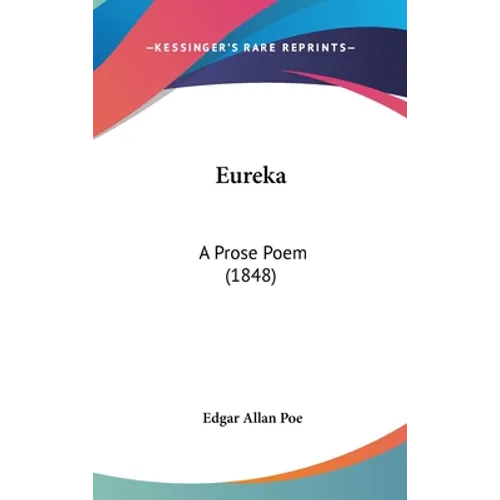 Eureka: A Prose Poem (1848)
